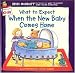 What to Expect When the New Baby Comes Home (What to Expect Kids)