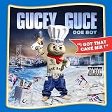 Gucey Guce Doe Boy I Got That Cake Mix