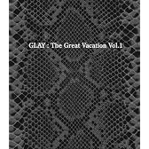 THE GREAT VACATION VOL.1~SUPER BEST OF GLAY~(初回限定盤B)(DVD付)
