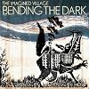 Bending The Dark