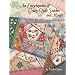 An Encyclopedia of Crazy Quilt Stitches and Motifs