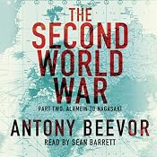 The Second World War, Part Two: Alamein to Nagasaki | [Antony Beevor]