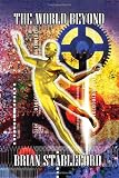 The World Beyond: A Sequel to S. Fowler Wright s Classic "The World Below"