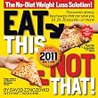 Eat This, Not That! 2011: The No-Diet Weight Loss Solution!