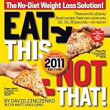 Eat This, Not That! 2011: The No-Diet Weight Loss Solution!