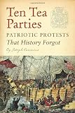 Ten Tea Parties: Patriotic Protests That History Forgot