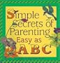 Simple Secrets of Parenting: Easy as ABC