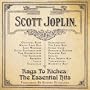 Rags to Riches: The Essential Hits of Scott Joplin