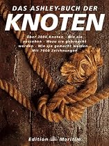 Das Ashley-Buch der Knoten: Über 3800 Knoten, wie sie aussehen, wozu sie gebraucht werden, wie sie entstanden sind, wie sie gemacht werden