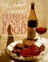 Richard Olney's French Wine & Food: A Wine Lover's Cookbook