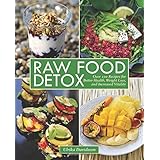 raw food detox over 100 recipes for better health weight loss and increased vitality