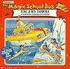 The Magic School Bus Ups And Downs: A Book About Floating And Sinking (Magic School Bus)