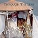 Through the Lens: National Geographic's Greatest Photographs (National Geographic Collectors Series)