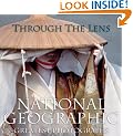 Through the Lens: National Geographic's Greatest Photographs (Ng Collectors): National Geographic - Greatest Photographs ("National Geographic" Collectors Series)