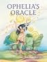 Ophelia's Oracle: Discovering the Healthy, Happy, Self-Aware, and Confident Girl in the Mirror