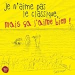 Je N'aime Pas Le Classique Mais Ca J'...