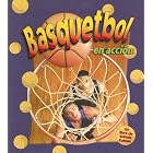 Basquetbol En Accion Basketball in Action (Deportes En Accion Sports in Action)... by John Crossingham and Sarah Dann