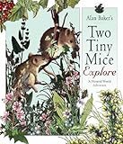 Alan Baker's two tiny mice explore : a natural world adventure