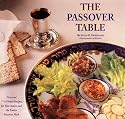 The Passover Table: New and Traditional Recipes for Your Seders and the Entire Passover Week