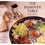 The Passover Table: New and Traditional Recipes for Your Seders and the Entire Passover Week