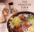 The Passover Table: New and Traditional Recipes for Your Seders and the Entire Passover Week