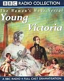 Young Victoria: Full Cast Dramatisation (Radio Collection)