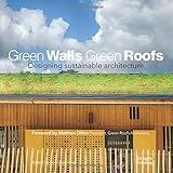 Green walls green roofs : designing sustainable architecture