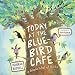 Today at the Bluebird Cafe: A Branchful of Birds