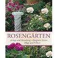 Roseng�rten: Anlage und Gestaltung - Geeignete Sorten - Pflege und Schnitt