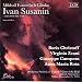 Mikhail Ivanovitch Glinka: Ivan Susanin (A Life For The Tsar)
