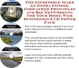 Search : The Incredible Make An Extra Income, Godfather Principles and Biz Networking for Your Home Web Businesses 3 CD Power Pack