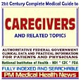 21st Century Complete Medical Guide to Caregivers, Caregiving, and Related Topics, Authoritative... by  PM Medical Health News