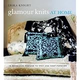Glamour Knits at Home: 15 Sensuous Designs to Knit and Keep Forever (Erika Knight Collectibles)