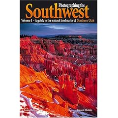 Photographing the Southwest: Volume 1--Southern Utah (2nd Ed.) (Photographing the Southwest)