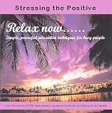 Review Stressing the Positive  / Relax Now: Simple Powerful Relaxation Techniques for Busy People