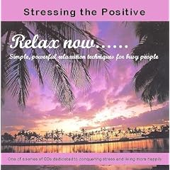 Relax Now: Simple Powerful Relaxation Techniques for Busy People
