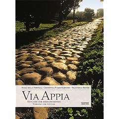 Via Appia. Entlang der bedeutendsten Straße der Antike (Gebundene Ausgabe)