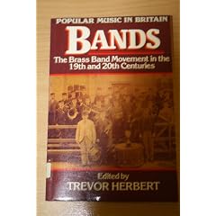 Bands: Brass Band Movement in the 19th and 20th Centuries (Popular Music in Britain Series)