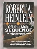 Off The Main Sequence: The Other Science Fiction Stories Of Robert A. Heinlein