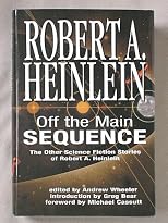 Off The Main Sequence: The Other Science Fiction Stories Of Robert A. Heinlein
