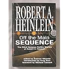 Off the Main Sequence: The Other Science Fiction Stories of Robert A. Heinlein by Robert A. Heinlein