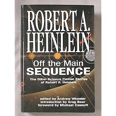 Off the Main Sequence: The Other Science Fiction Stories of Robert A. Heinlein