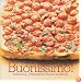 Buonissimo!: Easy Modern Recipes for Traditional Italian Cooking