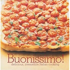 Buonissimo: Delicious Modern Recipes for Traditional Italian Cooking