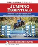 The Handbook of JUMPING ESSENTIALS: A step-by-step guide explaining how to train a horse to find the proper take-off spot