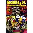Godzilla & Co. - Die Geschichte der Film-Monster