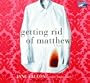 Getting Rid of Matthew [CD] (Audiobook)