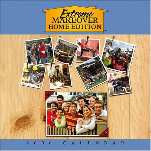 Extreme Makeover: Home Edition 2006 Wall Calendar