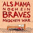 Als Mama noch ein braves M�dchen war