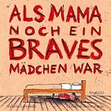 Produkt-Bild: Als Mama noch ein braves M&auml;dchen war